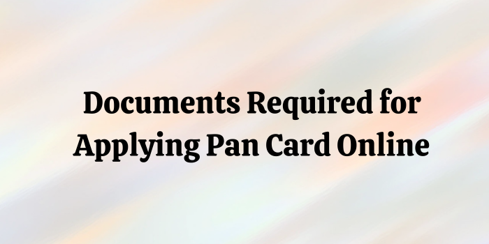 Documents Required for Applying PAN Card Online