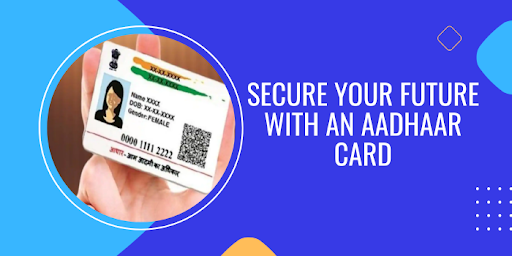Secure Your Future with an Aadhaar Card