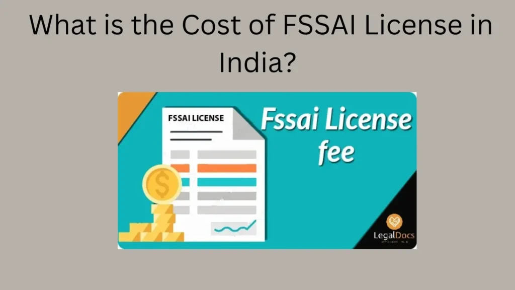 What is the Cost of FSSAI License in India?