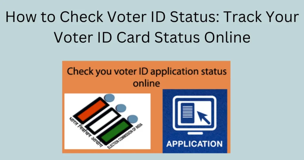 How to Check Voter ID Status: Track Your Voter ID Card Status Online