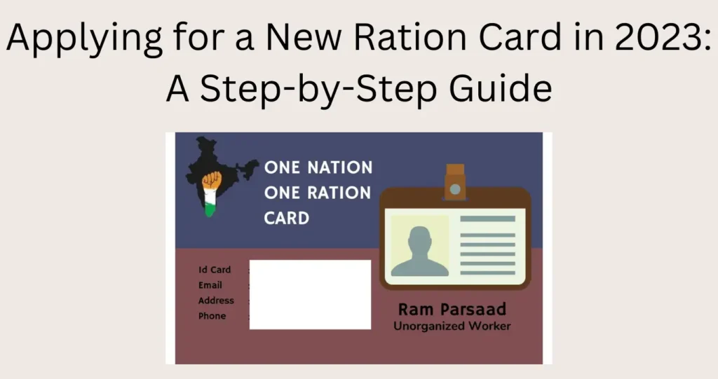 Applying for a New Ration Card in 2023: A Step-by-Step Guide