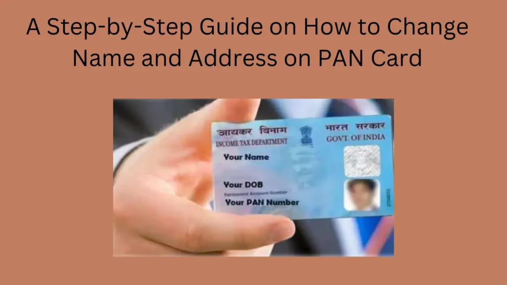 : A Step-by-Step Guide on How to Change Name and Address on PAN Card