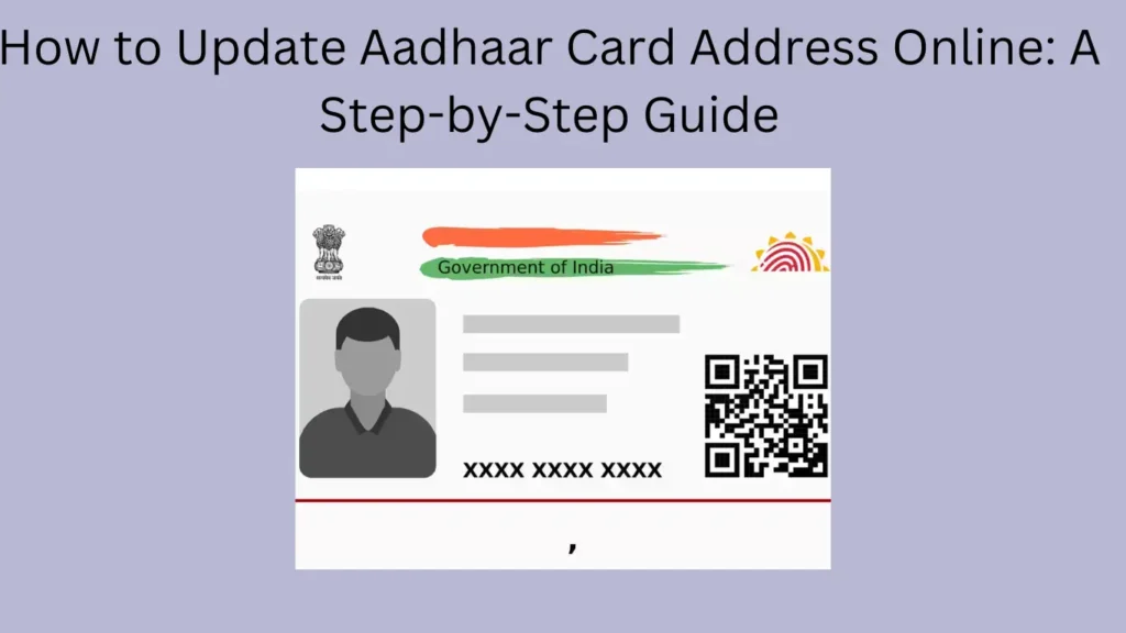 How to Update Aadhaar Card Address Online: A Step-by-Step Guide