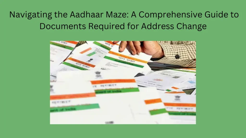 Navigating the Aadhaar Maze: A Comprehensive Guide to Documents Required for Address Change