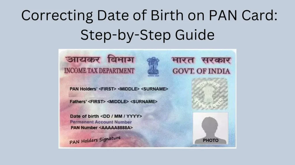 Correcting Date of Birth on PAN Card: Step-by-Step Guide