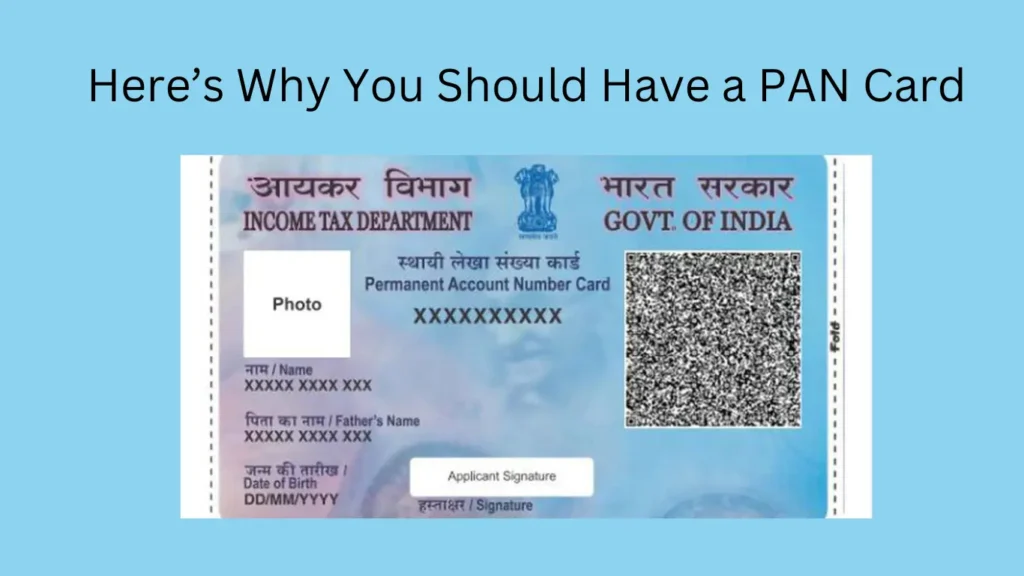 Here’s Why You Should Have a PAN Card
