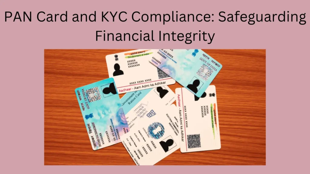PAN Card and KYC Compliance: Safeguarding Financial Integrity