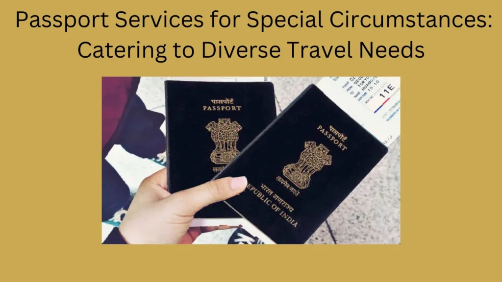 Passport Services for Special Circumstances: Catering to Diverse Travel Needs