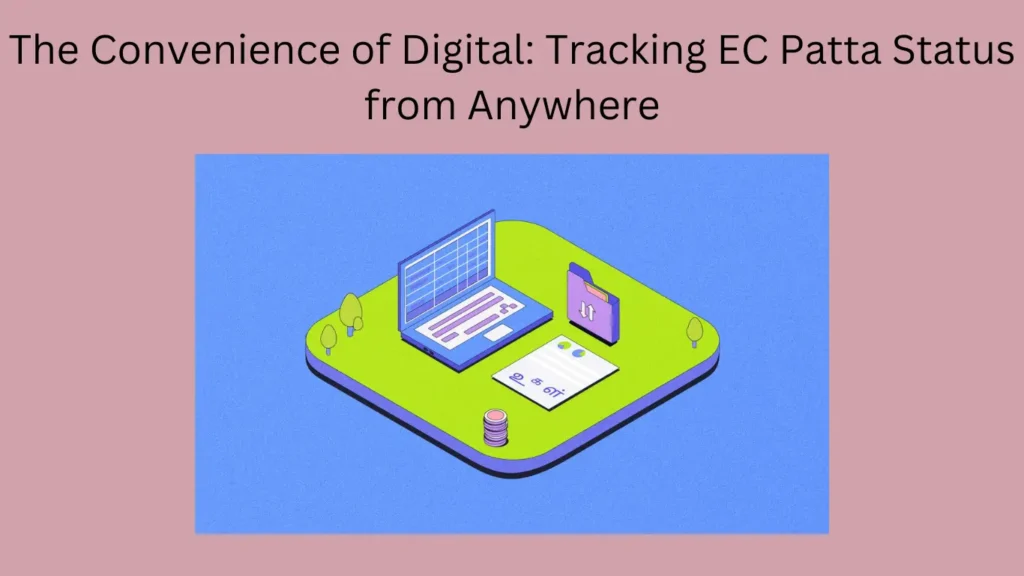 The Convenience of Digital: Tracking EC Patta Status from Anywhere