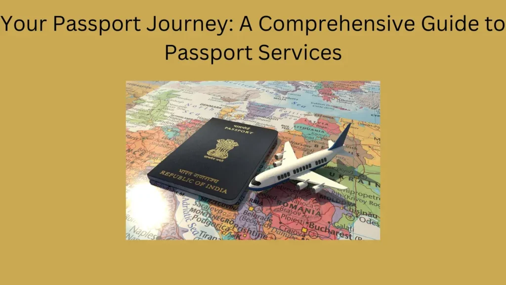 Your Passport Journey: A Comprehensive Guide to Passport Services