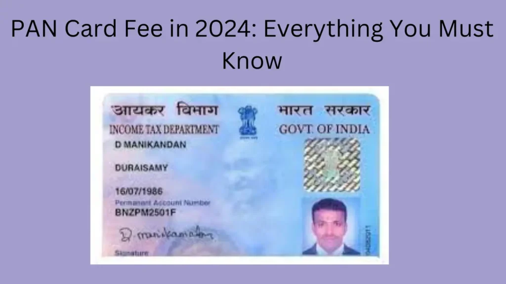 PAN Card Fee in 2024: Everything You Must Know