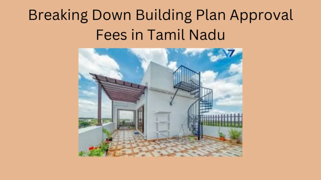 Breaking Down Building Plan Approval Fees in Tamil Nadu