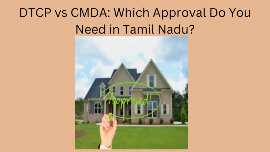 DTCP vs CMDA: Which Approval Do You Need in Tamil Nadu?