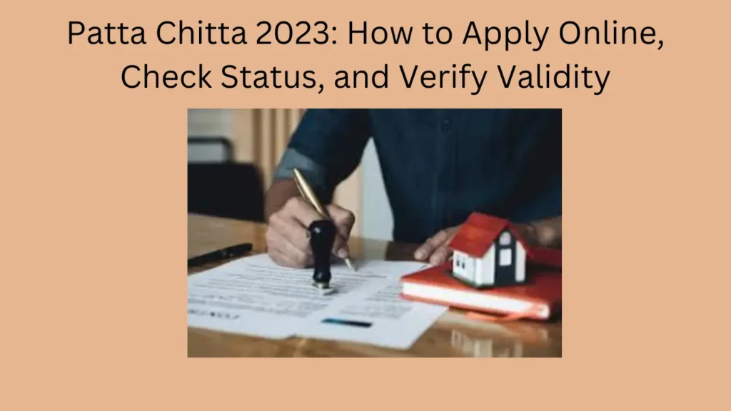 Patta Chitta 2023: How to Apply Online, Check Status, and Verify Validity