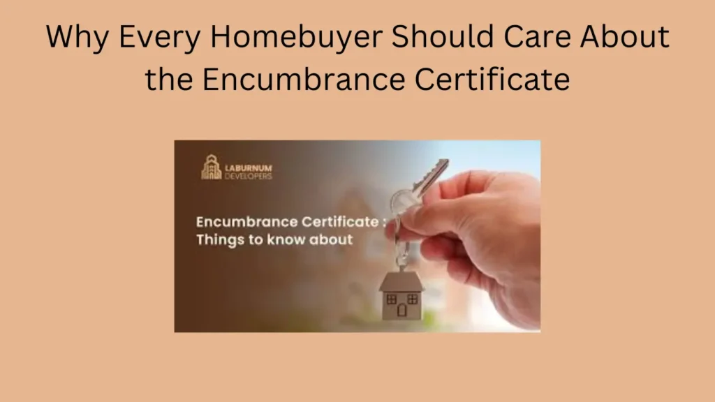 Why Every Homebuyer Should Care About the Encumbrance Certificate