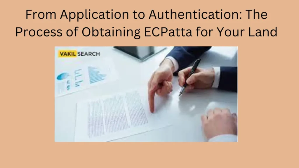 From Application to Authentication: The Process of Obtaining ECPatta for Your Land