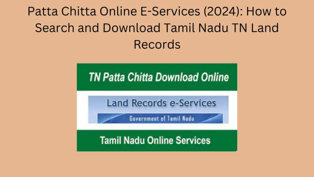 Patta Chitta Online E-Services (2024): How to Search and Download Tamil Nadu TN Land Records