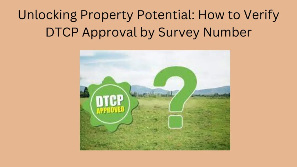 Unlocking Property Potential: How to Verify DTCP Approval by Survey Number