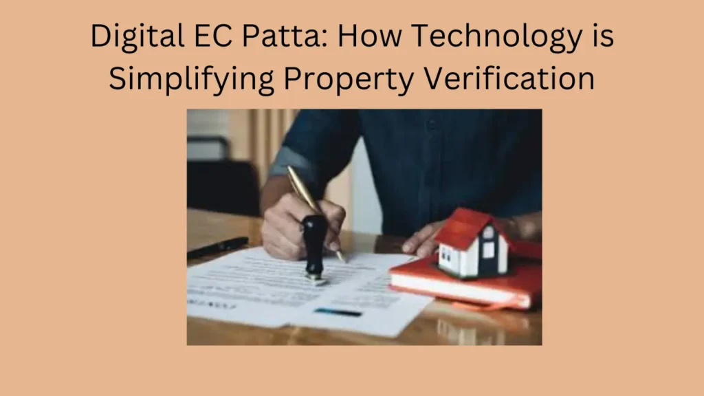 Digital EC Patta: How Technology is Simplifying Property Verification