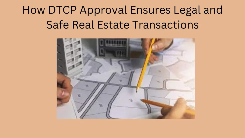 How DTCP Approval Ensures Legal and Safe Real Estate Transactions