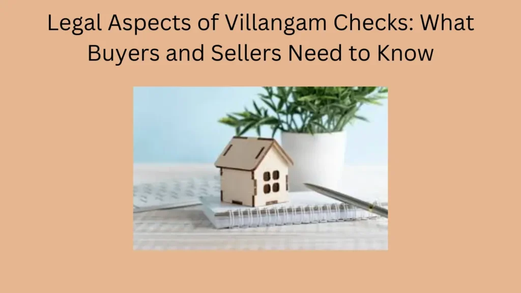 Legal Aspects of Villangam Checks: What Buyers and Sellers Need to Know