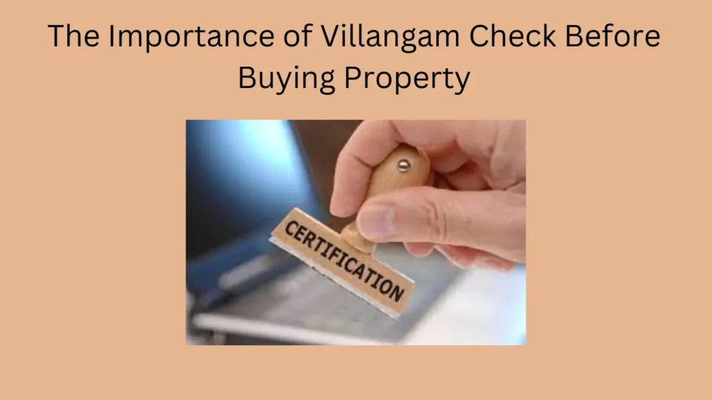 The Importance of Villangam Check Before Buying Property