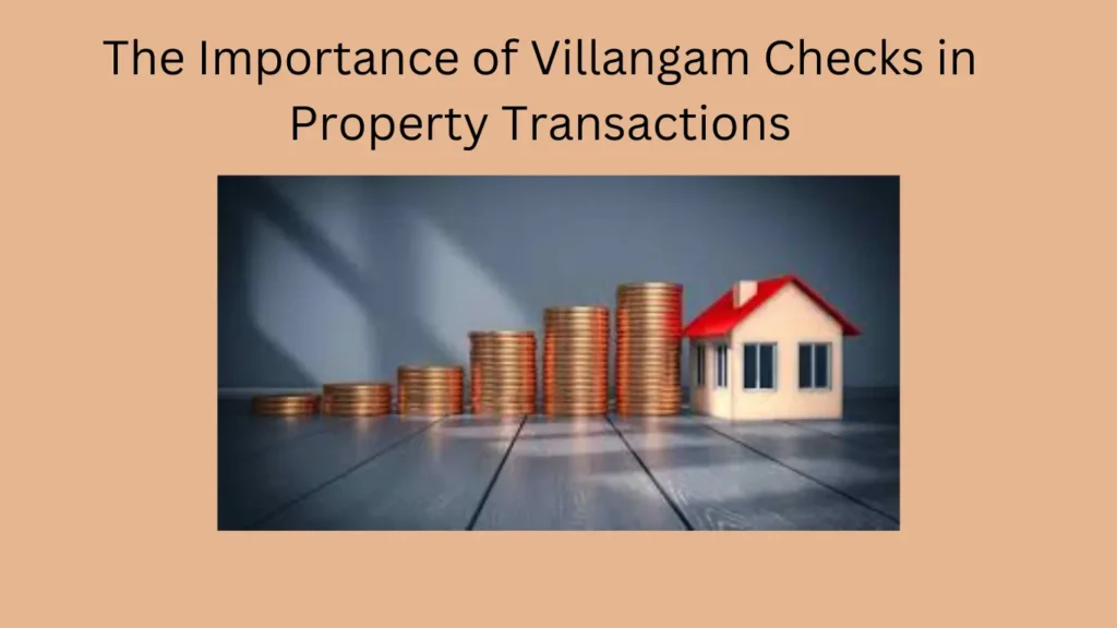 The Importance of Villangam Checks in Property Transactions