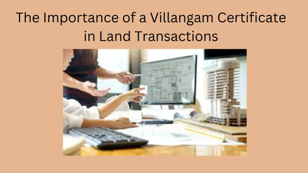The Importance of a Villangam Certificate in Land Transactions