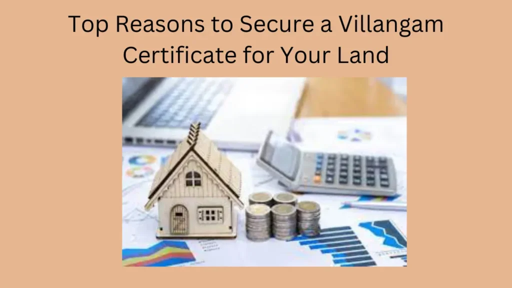 Top Reasons to Secure a Villangam Certificate for Your Land