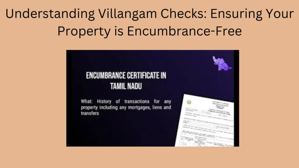 Understanding Villangam Checks: Ensuring Your Property is Encumbrance-Free