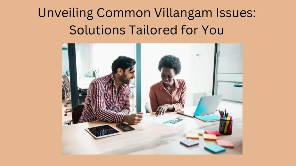 Unveiling Common Villangam Issues: Solutions Tailored for You