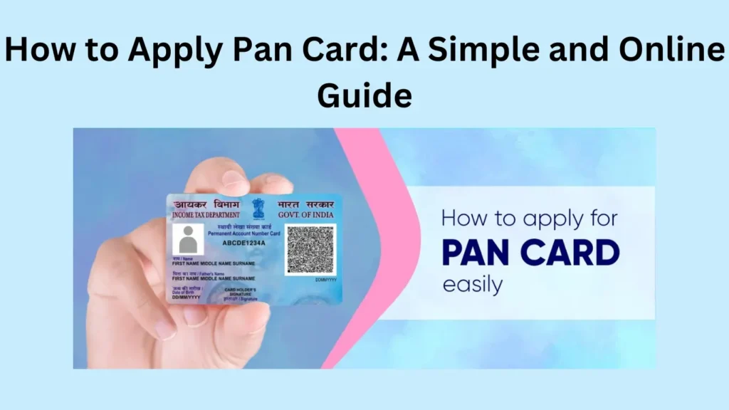 How to Apply Pan Card: A Simple and Online Guide