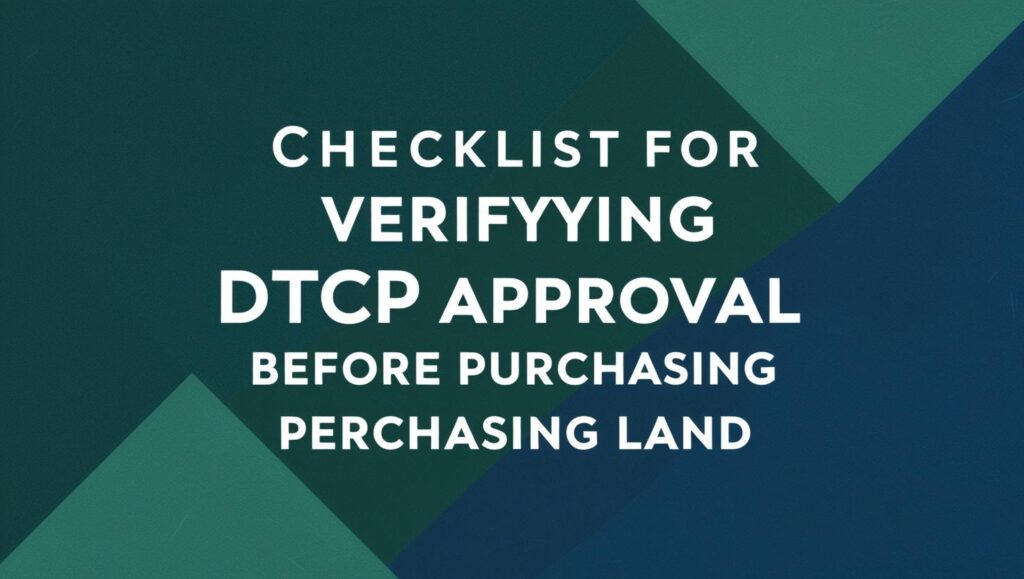 Checklist for Verifying DTCP Approval Before Purchasing Land