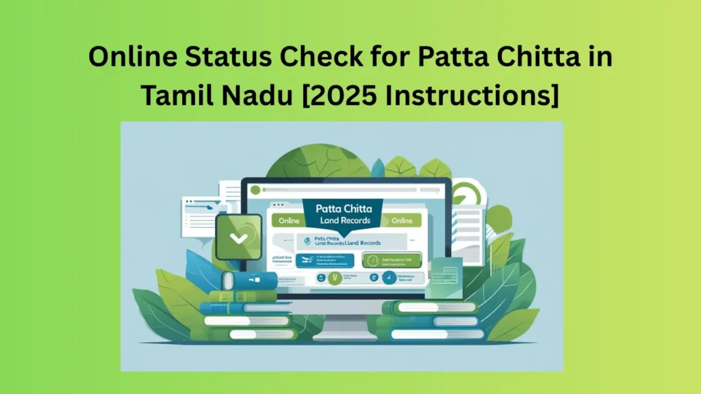 Online Status Check for Patta Chitta in Tamil Nadu [2025 Instructions]
