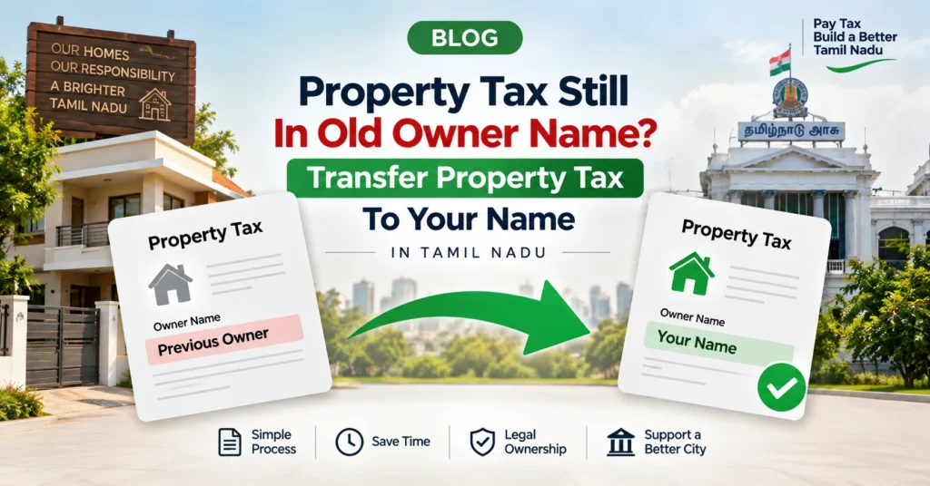 Property tax transfer in Tamil Nadu from the previous owner’s name to the new owner’s name, showing property tax documents, a house, Tamil Nadu government building, and a green transfer arrow.